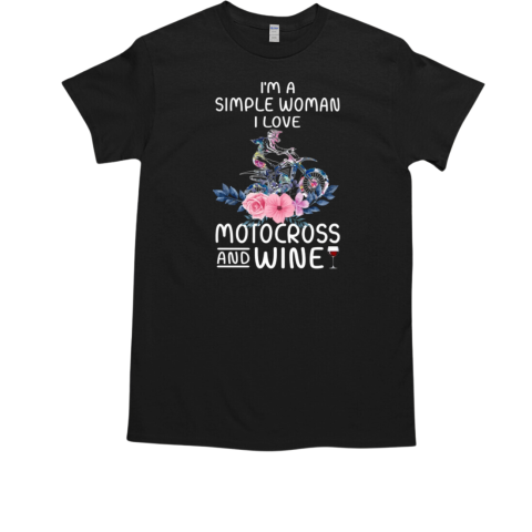 Motocross I'm a Simple Woman I Love Motocross And Wine T-Shirt