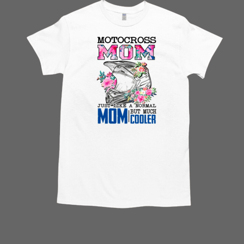 Motocross Mom Just Like A Normal T-Shirt