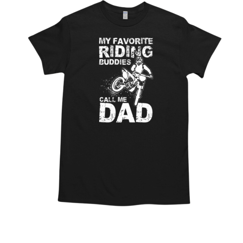 Motocross My Favorite Riding Buddies Call Me T-Shirt