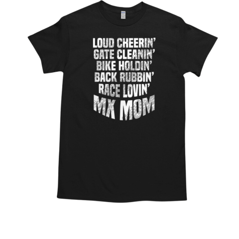 Oud Cheerin' Gate Cleanin' Bike Holdin' Back Rubbin' Race Lovin' Mx Mom T-Shirt