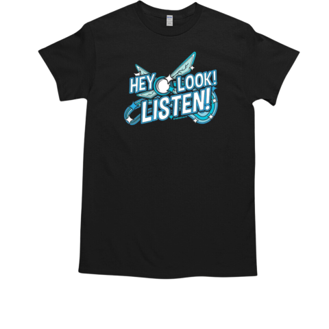 Hey Look Listen T-Shirt