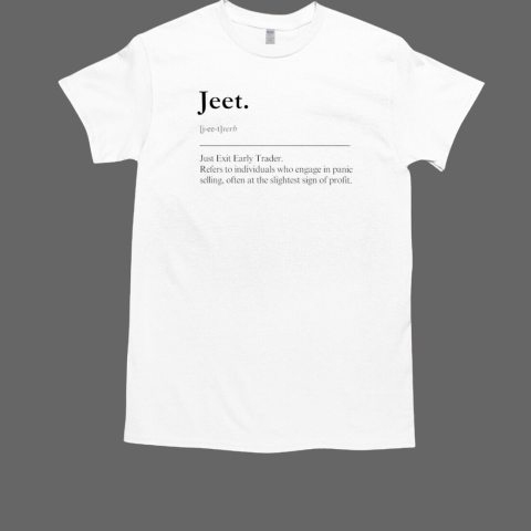 Jeet just exit early trader T-Shirt