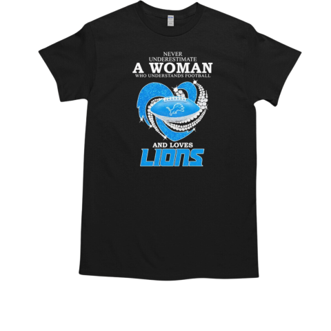 Never underestimate a woman who understands football and loves Detroit Lions diamond heart T-Shirt