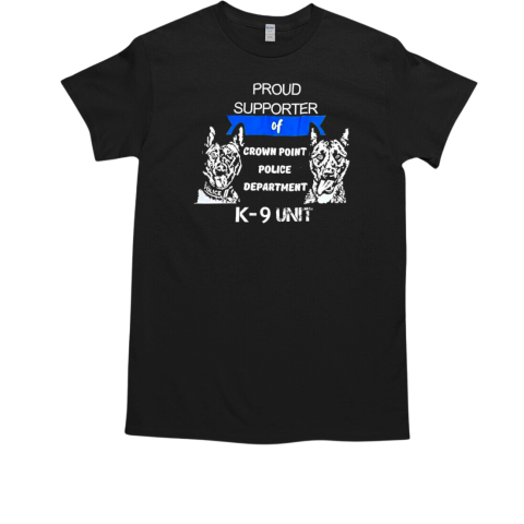 Proud supporter of crown point police department k 9 unit T-Shirt