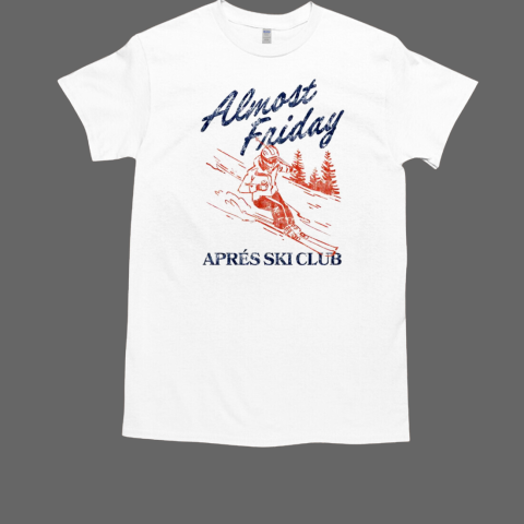 Almost friday apres ski club T-Shirt