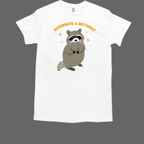 Expensive and difficult raccoon T-Shirt