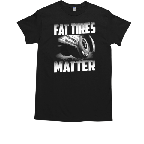 Fat Tires Matter T-Shirt