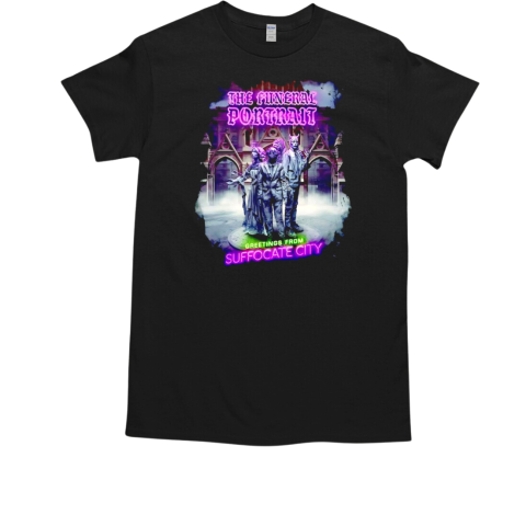 The funeral portrait greetings from suffocate city T-Shirt