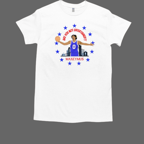 Tyrese Maxey are you not entertained Maxeymus T-Shirt