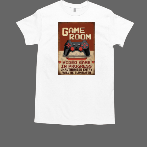 Vintage Game Room Video Game In Progress Unauthorized Entry Will Be Eliminated Poster T-Shirt