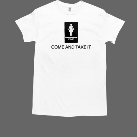 Women come and take it T-Shirt