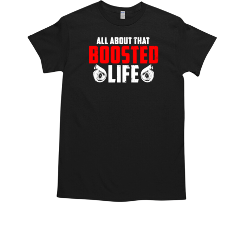 All About That Boosted Life T-Shirt