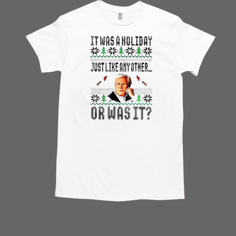 Christmas it was a holiday just like any other or was it Keith Morrison T-Shirt