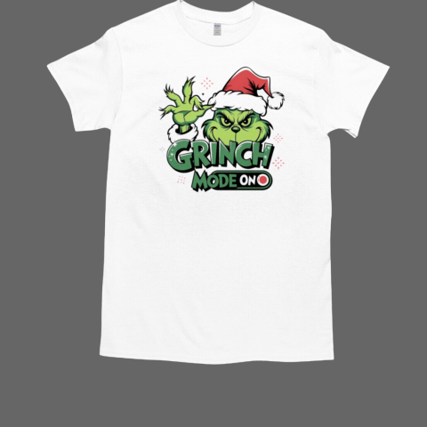 Grinchmas Mode On Christmas T-Shirt