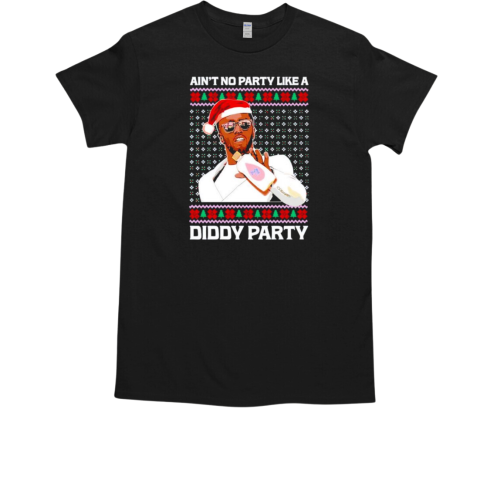 Ain't no party like a Diddy party Christmas T-Shirt