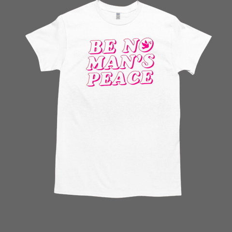 Be no mans peace T-Shirt