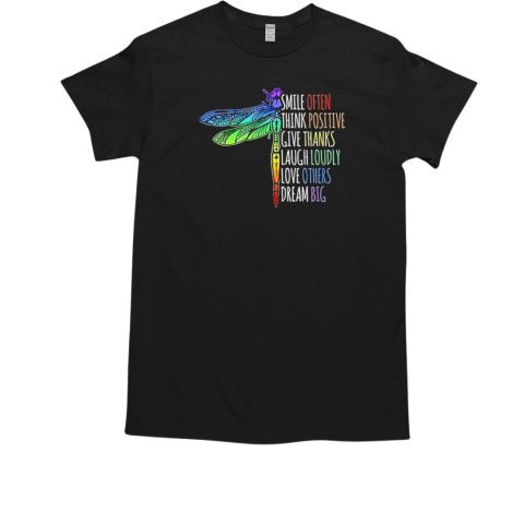 Dragonfly smile often think positive give thanks laugh loudly love others dream big T-Shirt