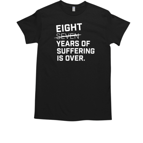 Eight seven years of suffering is over T-Shirt