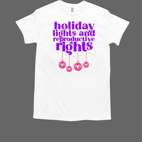 Holiday lights and reproductive rights T-Shirt