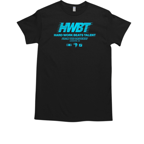 Hwbt hard work beats talent from the driveway T-Shirt