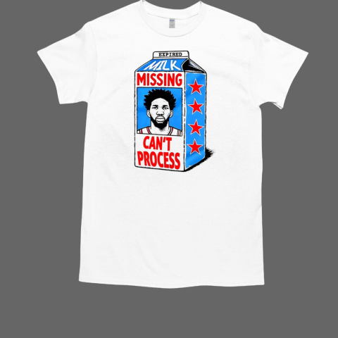 Joel Embiid Philadelphia 76ers Philly milk missing can't process T-Shirt