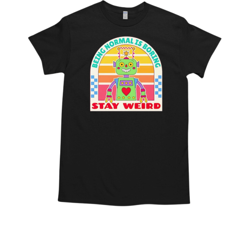 Stay weird retro robot T-Shirt