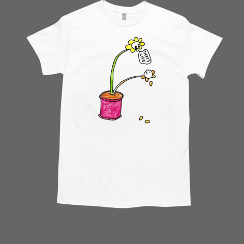 Flowers that's life T-Shirt