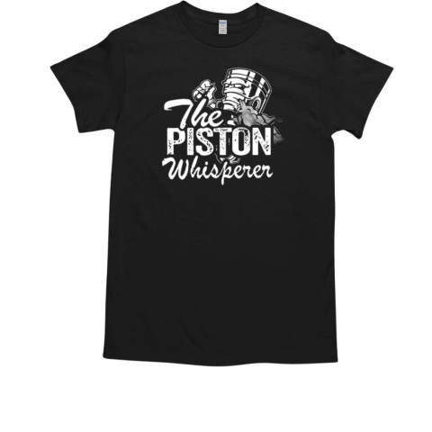 The Piston Whisperer T-Shirt