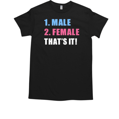 1 male 2 female that's it T-Shirt