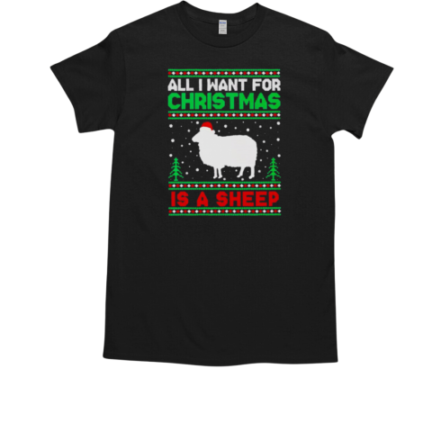 All I want for Christmas is a sheep Santa hat ugly Christmas T-Shirt