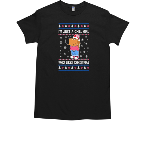 Chill Girl I'm Just A Chill Girl Who Likes Christmas Ugly Christmas T-Shirt