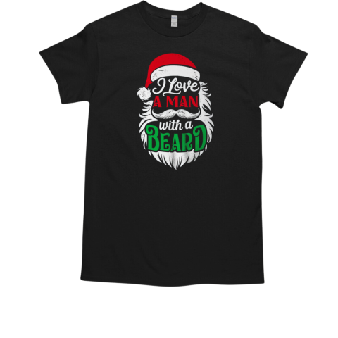 Christmas I Love A Man With A Beard Funny Santa Claus T-Shirt