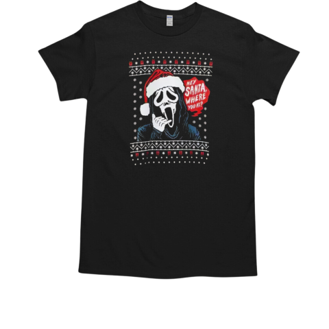 Ghost Face Hey Santa Where You At Ugly Christmas 2024 Shirt T-Shirt