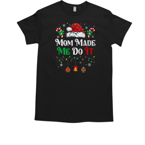 I Dont Do Matching Christmas Outfits Mom Made Me Do It T-Shirt