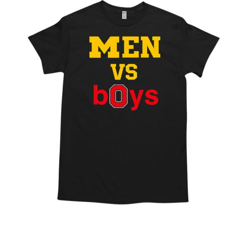 Men vs boys 2024 Michigan Wolverines vs Ohio State Buckeyes T-Shirt