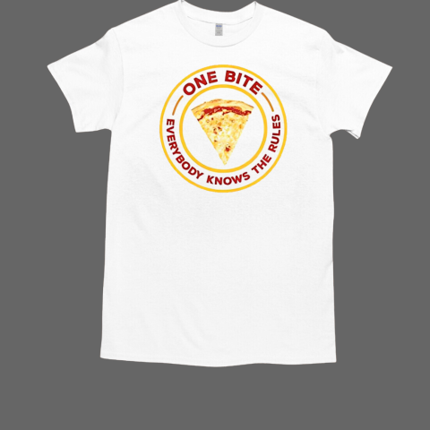 Pizza piece one bite everybody knows the rules T-Shirt