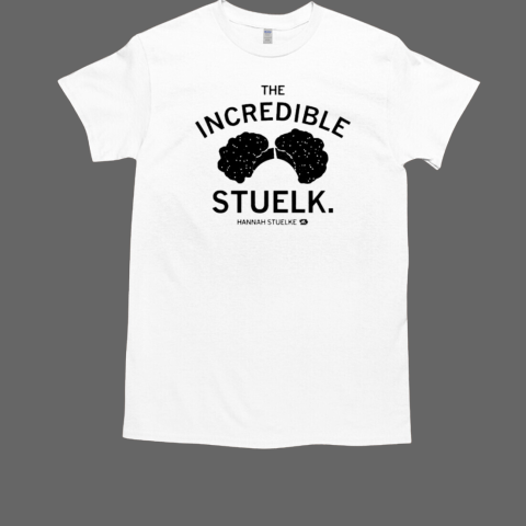 The incredible Stuelk Hannah Stuelke shirt T-Shirt