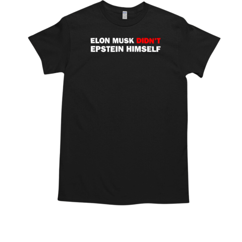 Elon Musk didn't Epstein himself T-Shirt