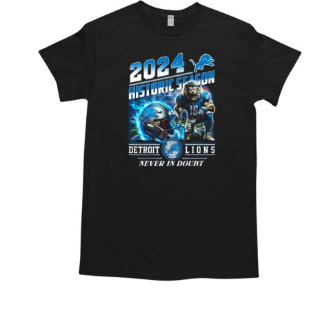 2024 Historic Season Detroit Lions Never In Doubt T-Shirt