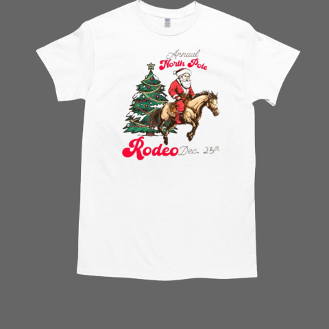 Annual North Pole Rode Dec 25th Santa Riding Horse T-Shirt