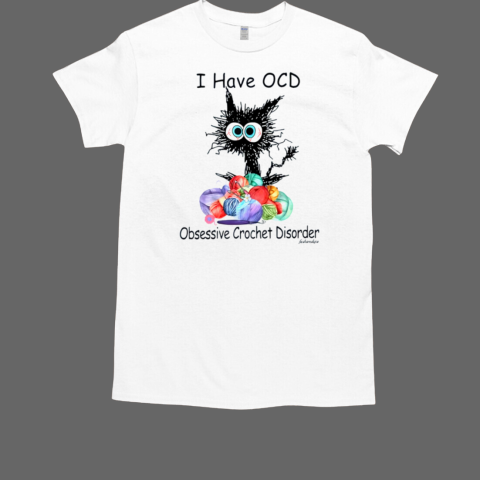 Black Cat I Have OCD Obsessive Crochet Disorder 2024 T-Shirt