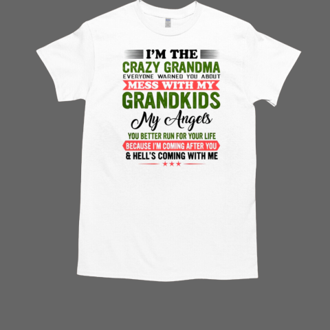 I'm The Crazy Grandma Everyone Warned You About Mess With My Grandkids 2024 T-Shirt