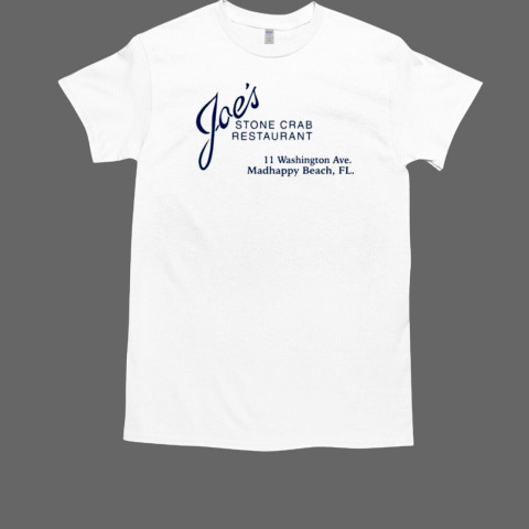 Joe's Stone Crab Restaurant 11 Washington Ave Madhappy Beach Fl T-Shirt