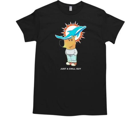 Just a Chill Guy Miami Dolphins T-Shirt