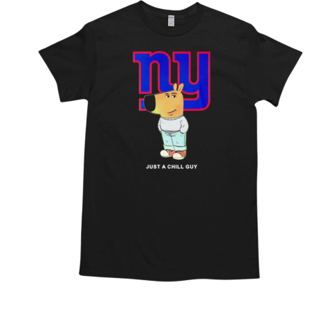 Just a Chill Guy New York Giants T-Shirt