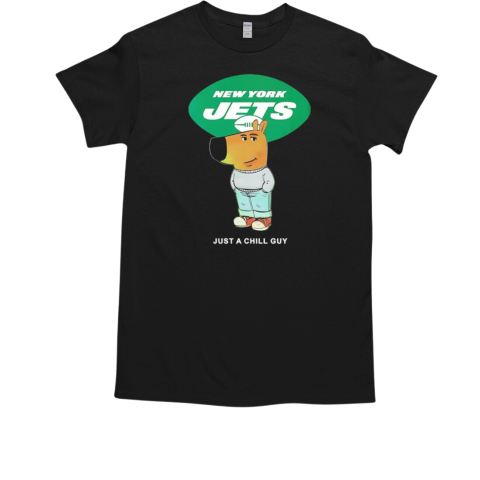 Just a Chill Guy New York Jets T-Shirt