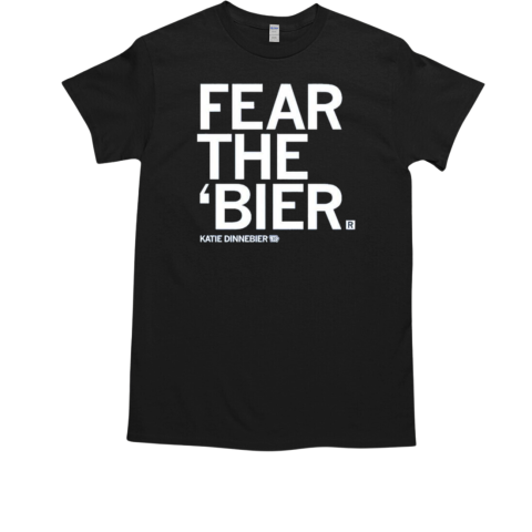 Katie Dinnebier Fear The Bier T-Shirt