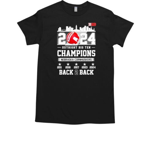 Nebraska Cornhuskers 2024 Outright Big Ten Champions 2024 Back 2 Back T-Shirt