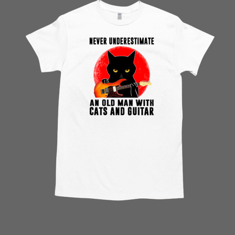 Never Underestimate An Old Man With Cats And Guitar T Shirt T-Shirt