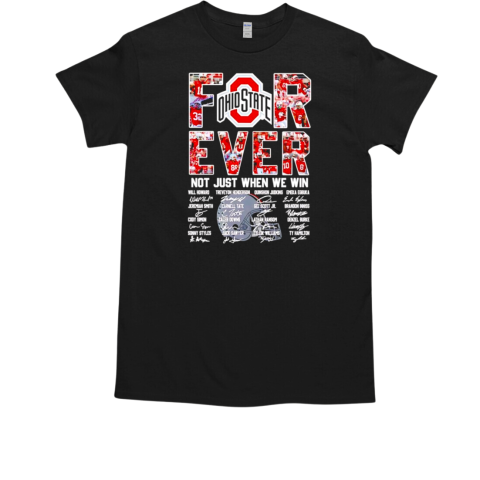 Ohio State Buckeyes football forever not just when we win T-Shirt